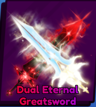 Dual Eternal GreatSword