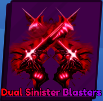 Dual sinister Blasters