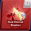 Dual Eternal Blasters ( Finisher )